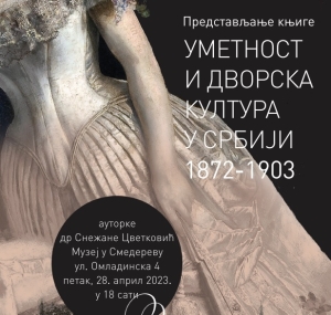 Muzej Smedereva predstavlja knjigu &quot;Umetnost i dvorska kultura u Srbiji 1872-1903&quot;